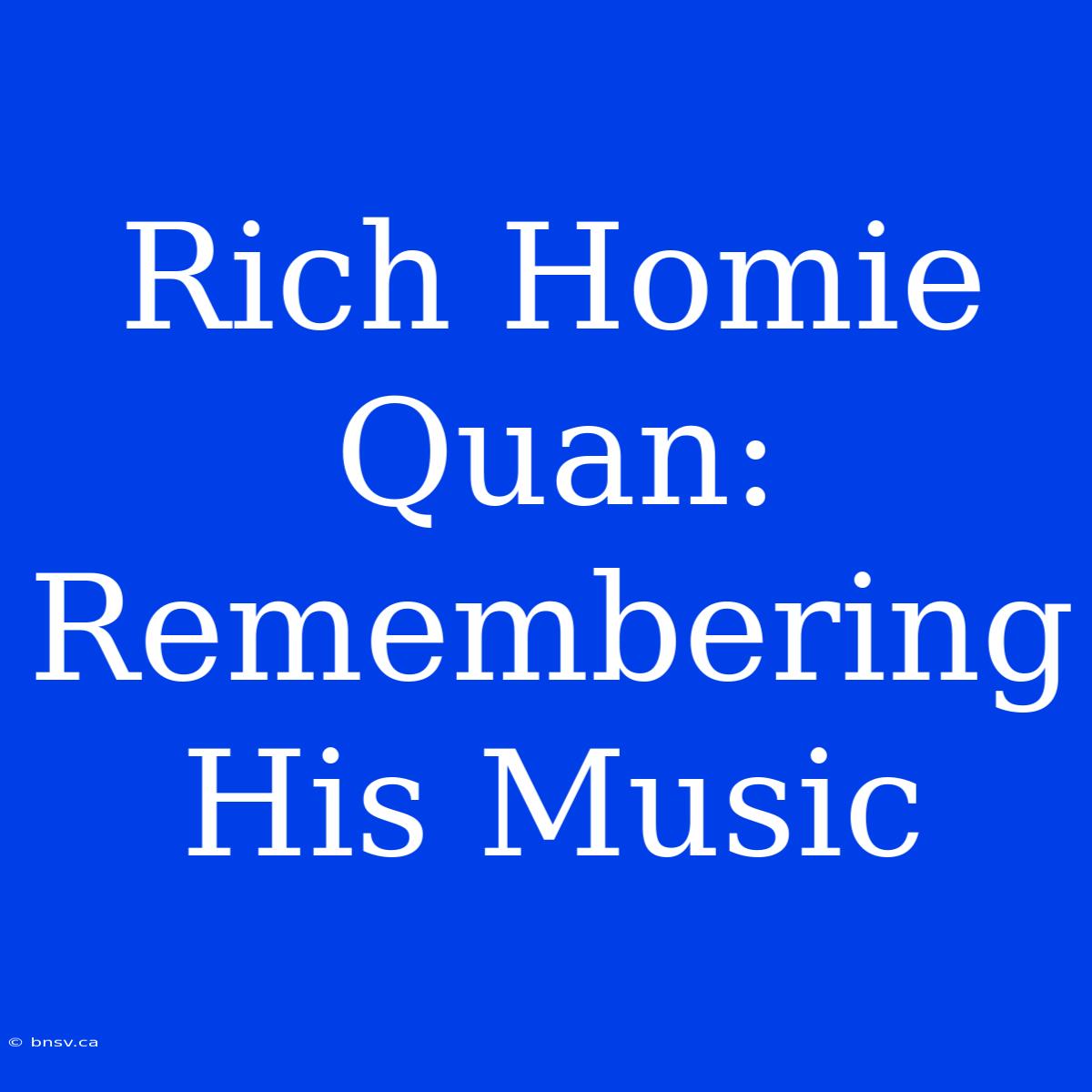 Rich Homie Quan: Remembering His Music