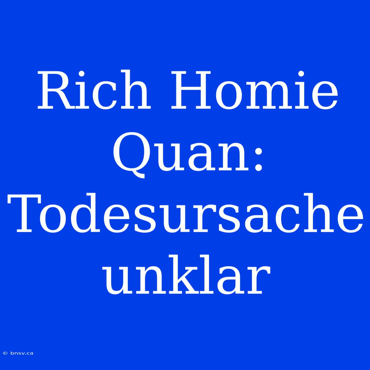 Rich Homie Quan: Todesursache Unklar