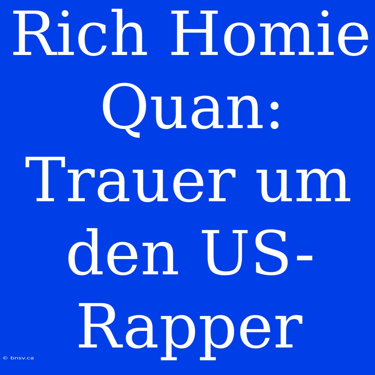 Rich Homie Quan: Trauer Um Den US-Rapper