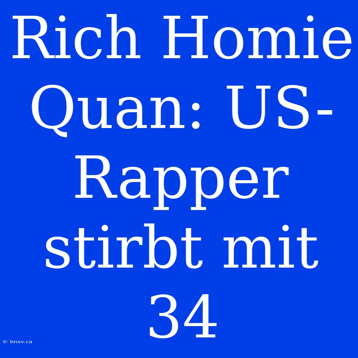 Rich Homie Quan: US-Rapper Stirbt Mit 34