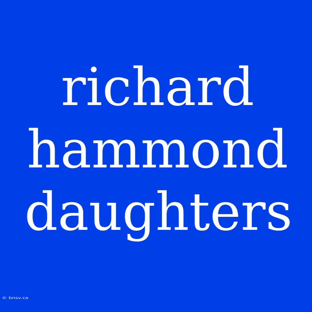 Richard Hammond Daughters