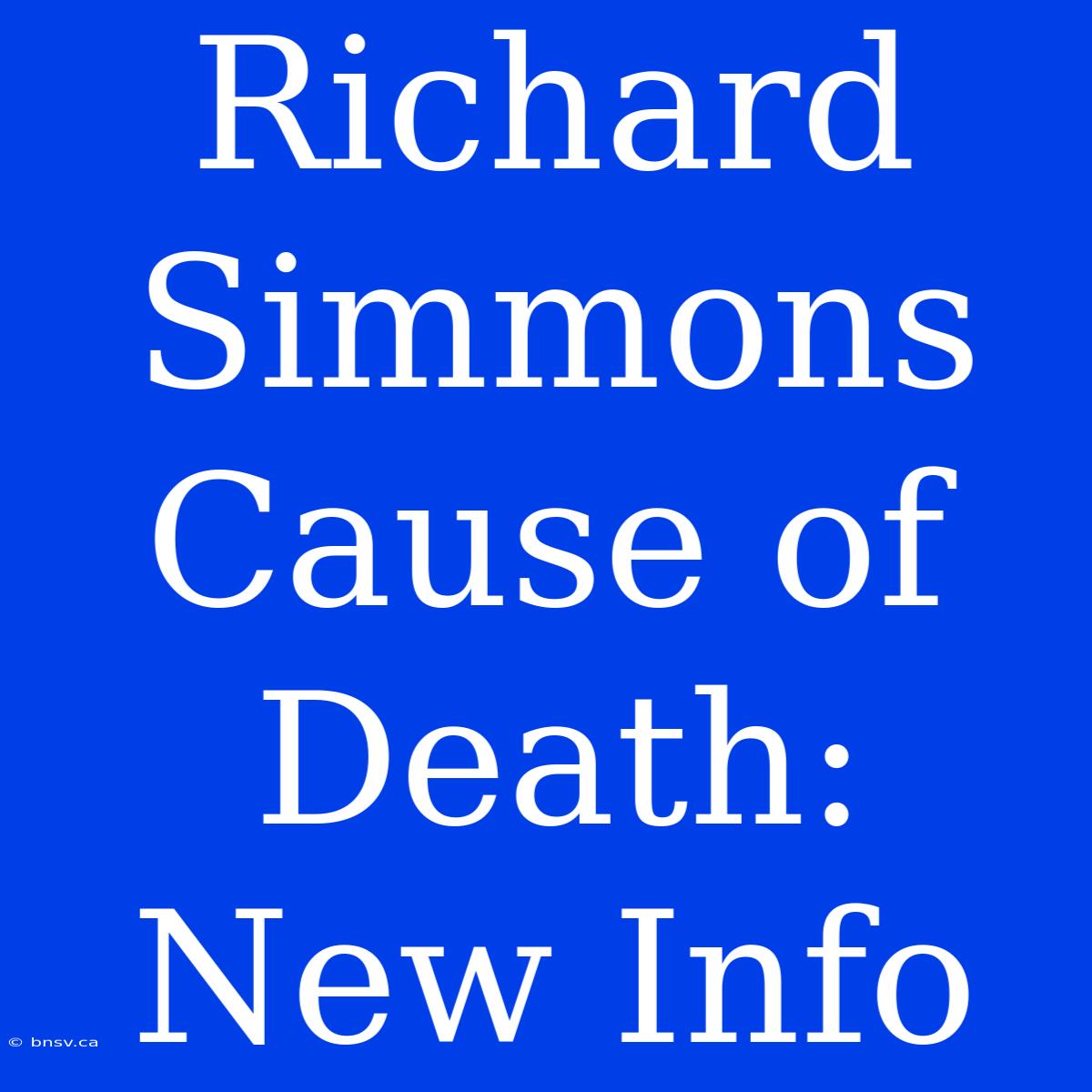 Richard Simmons Cause Of Death: New Info