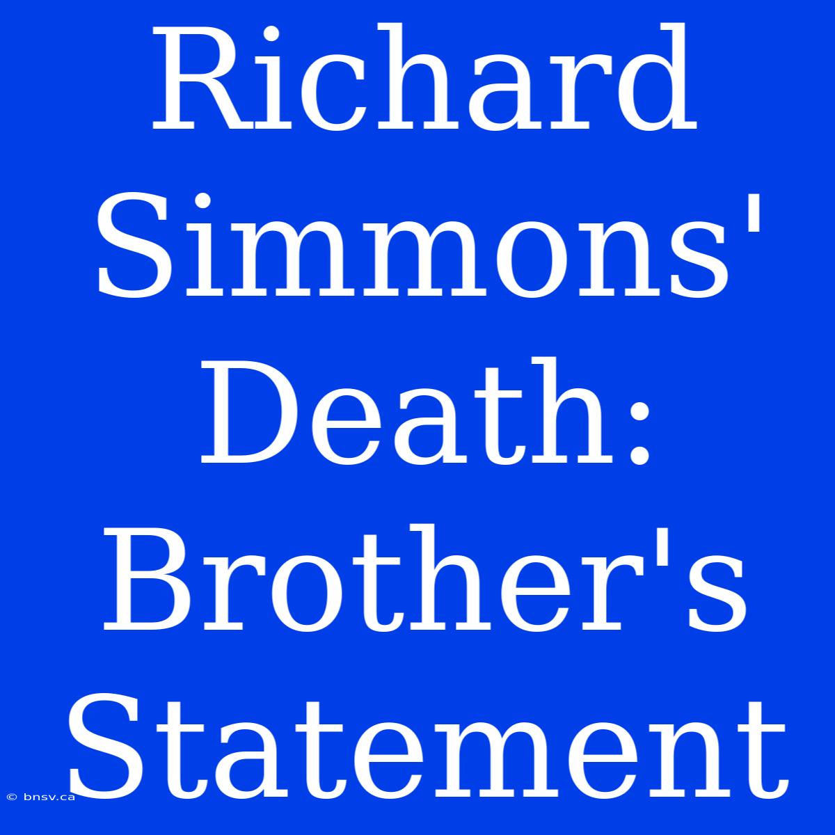 Richard Simmons' Death: Brother's Statement