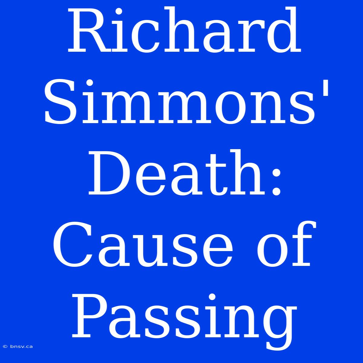 Richard Simmons' Death: Cause Of Passing