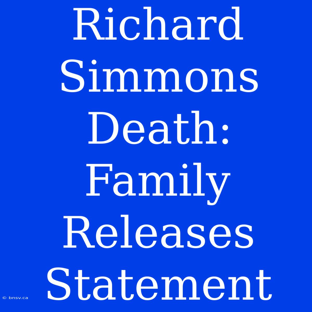 Richard Simmons Death: Family Releases Statement