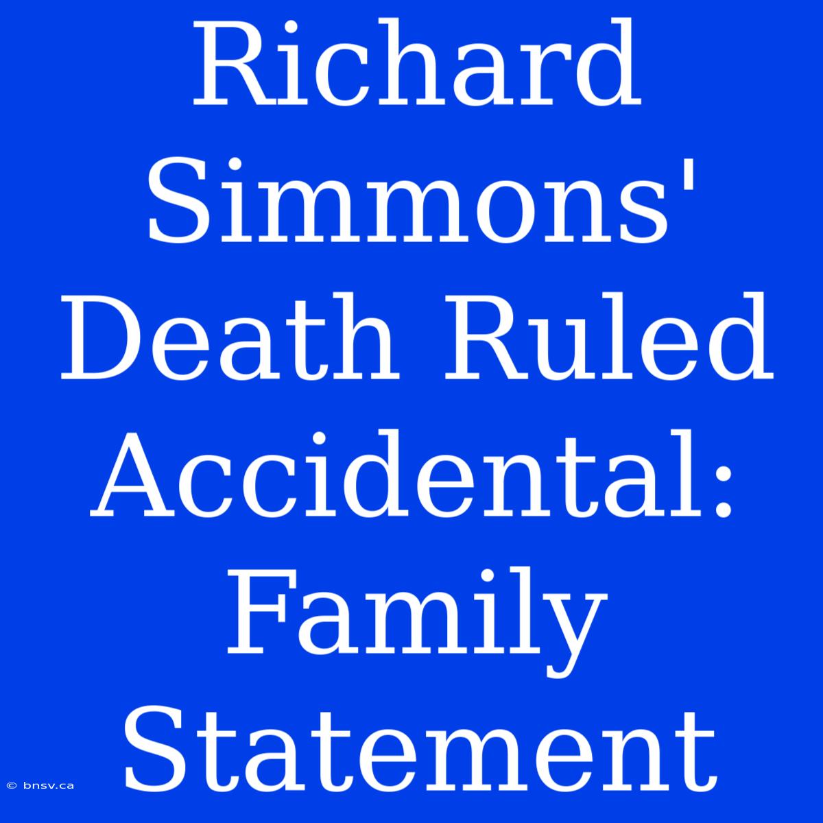 Richard Simmons' Death Ruled Accidental: Family Statement