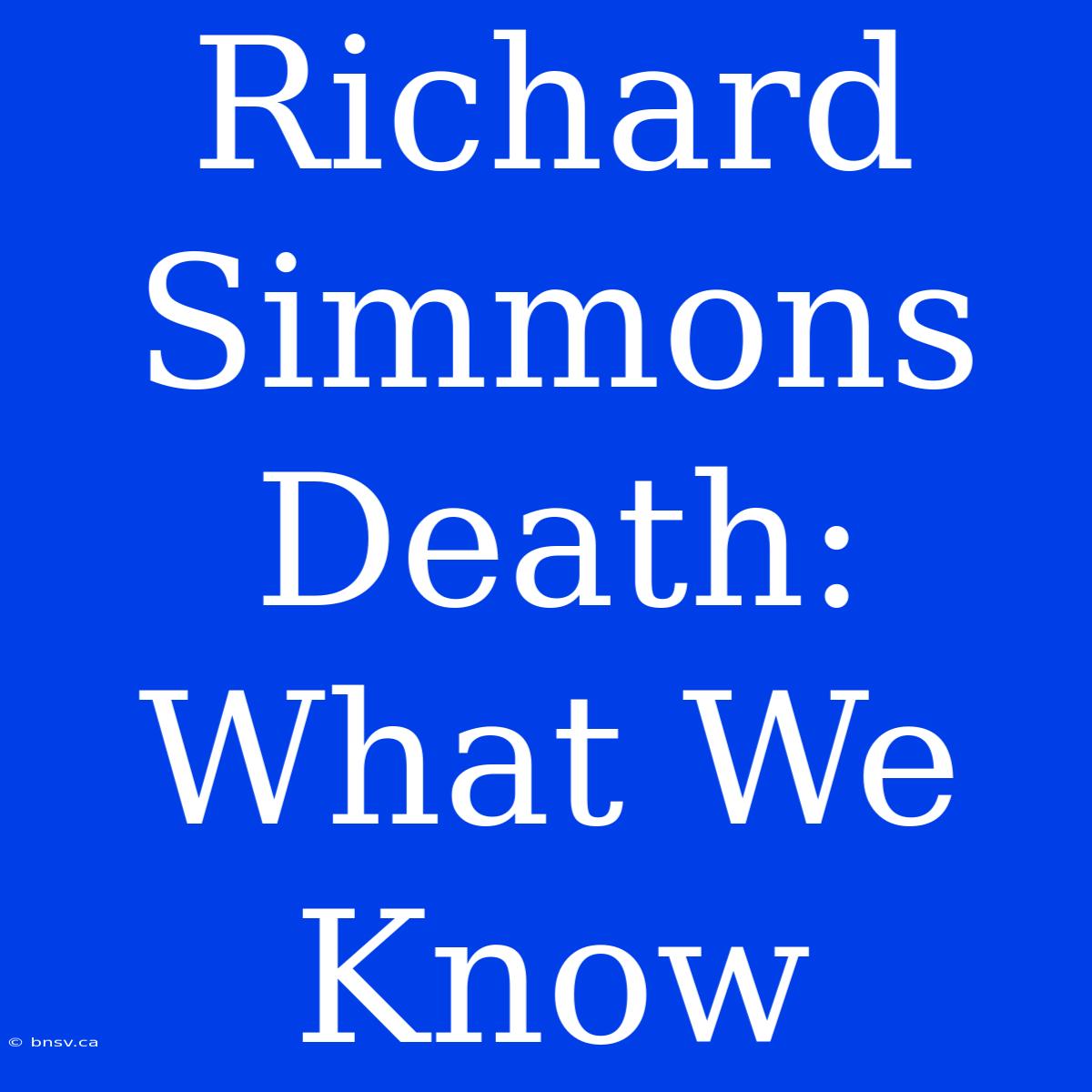 Richard Simmons Death: What We Know