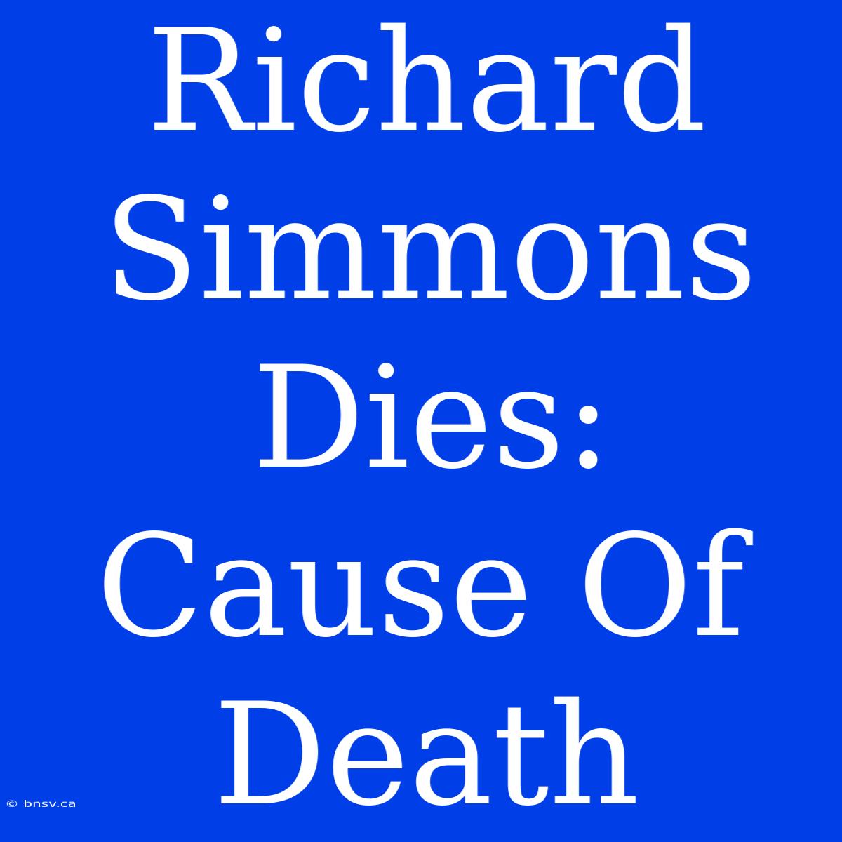 Richard Simmons Dies: Cause Of Death