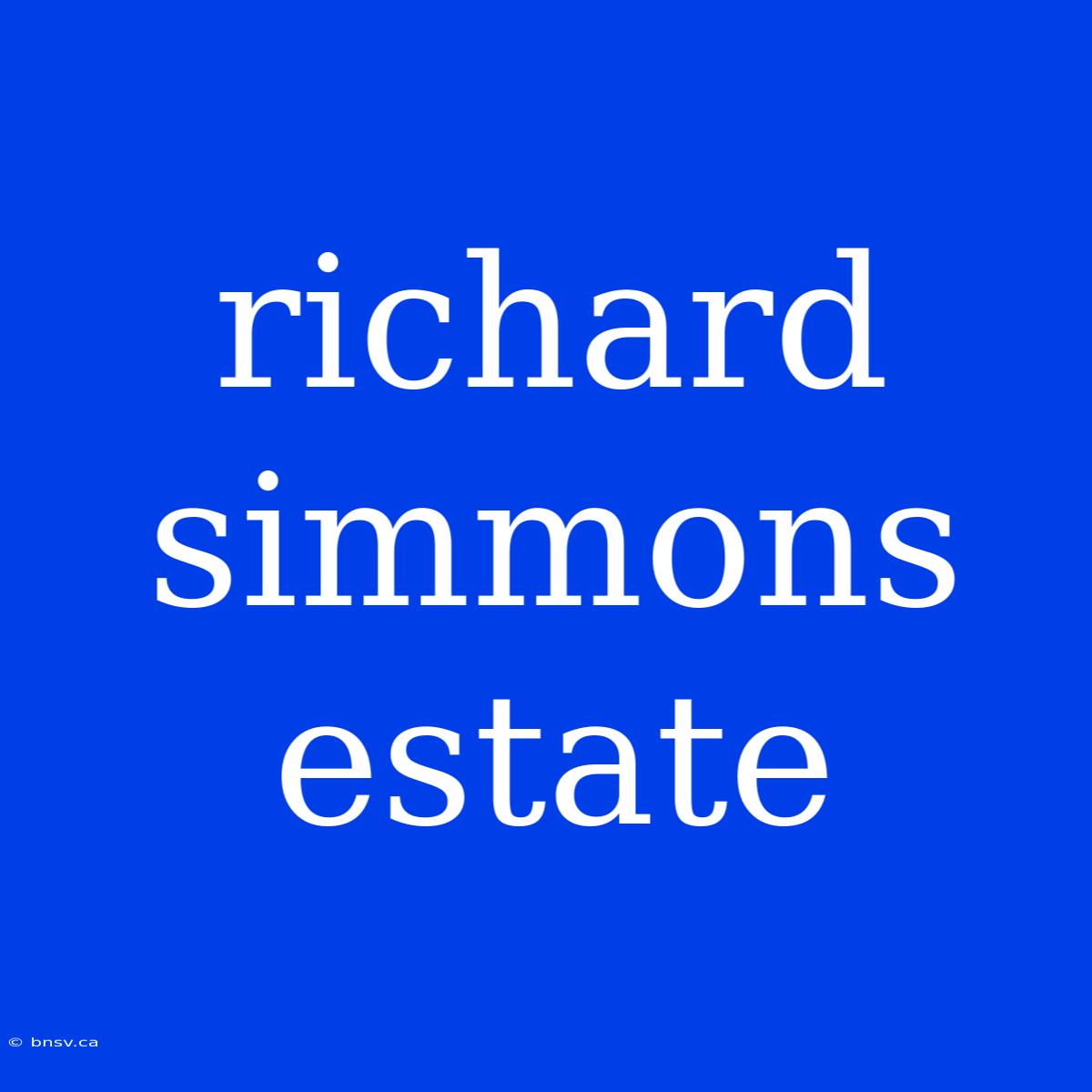 Richard Simmons Estate