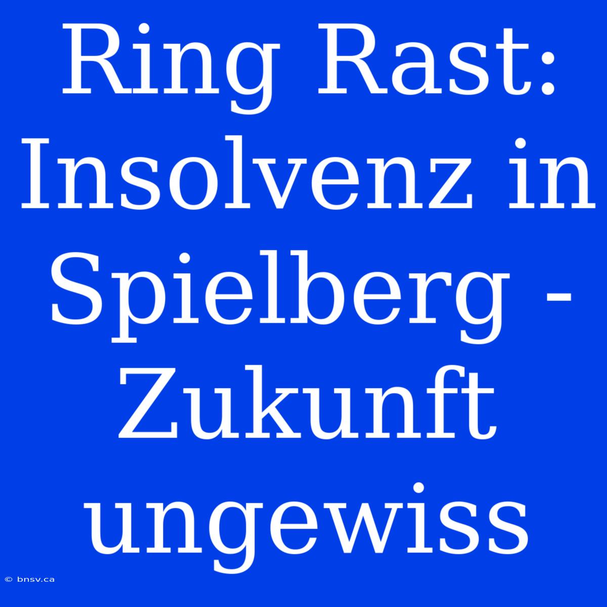 Ring Rast: Insolvenz In Spielberg - Zukunft Ungewiss