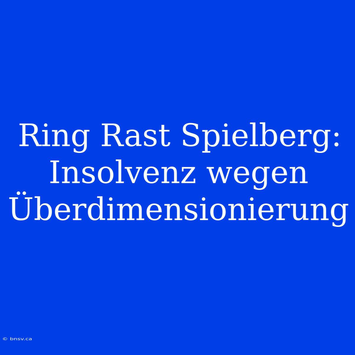 Ring Rast Spielberg: Insolvenz Wegen Überdimensionierung