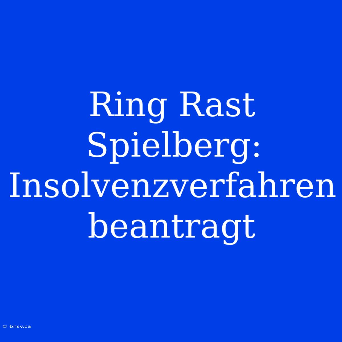 Ring Rast Spielberg: Insolvenzverfahren Beantragt