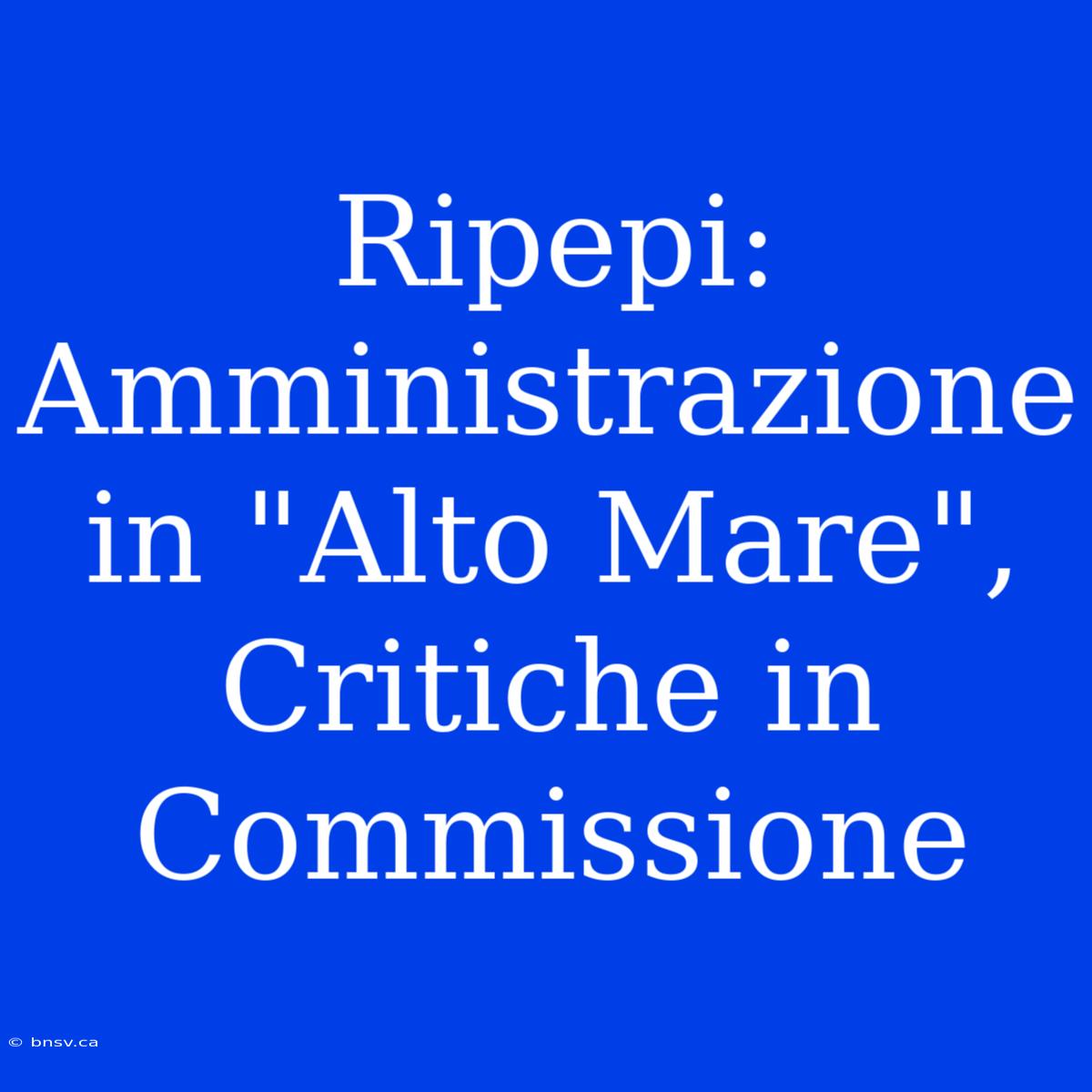 Ripepi: Amministrazione In 