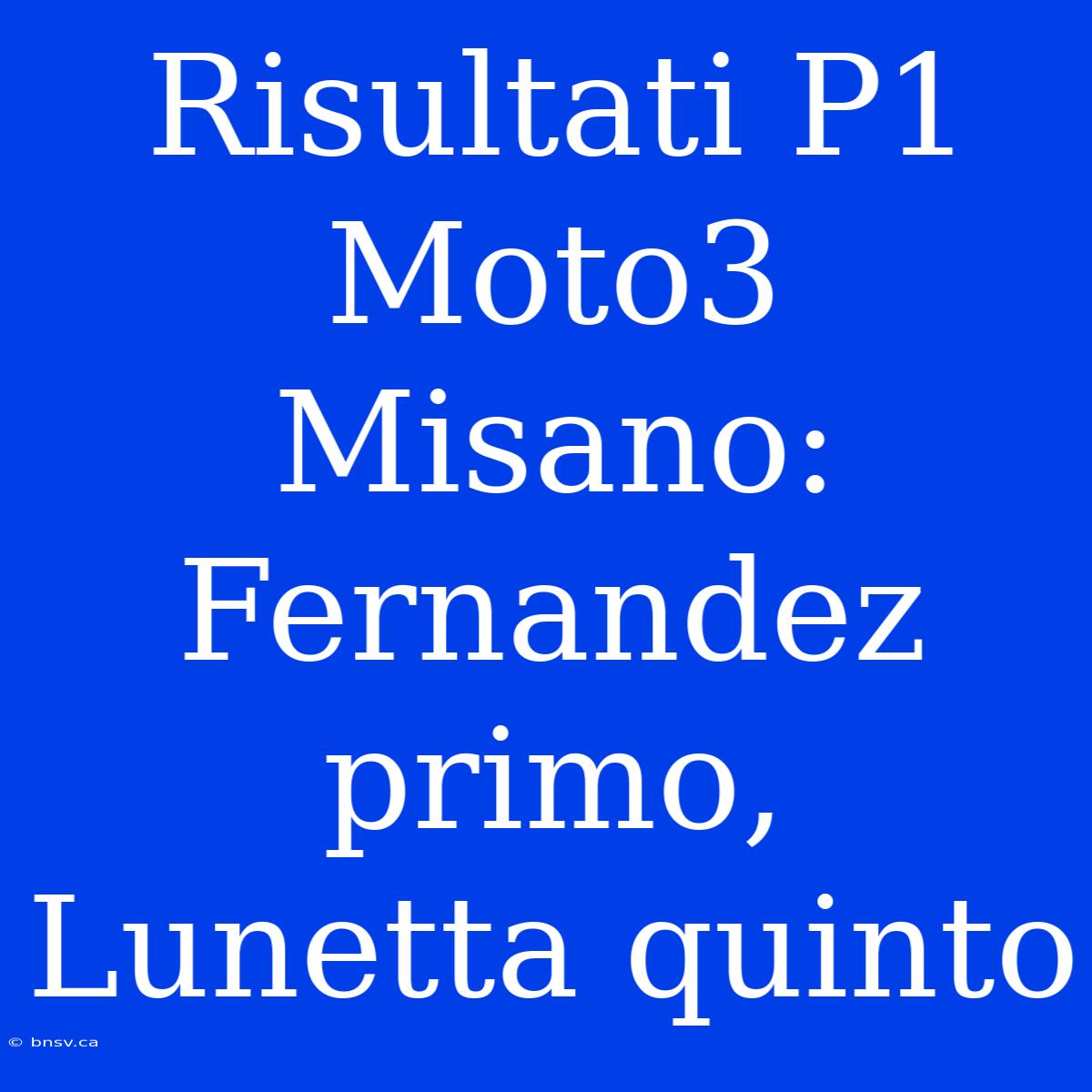 Risultati P1 Moto3 Misano: Fernandez Primo, Lunetta Quinto