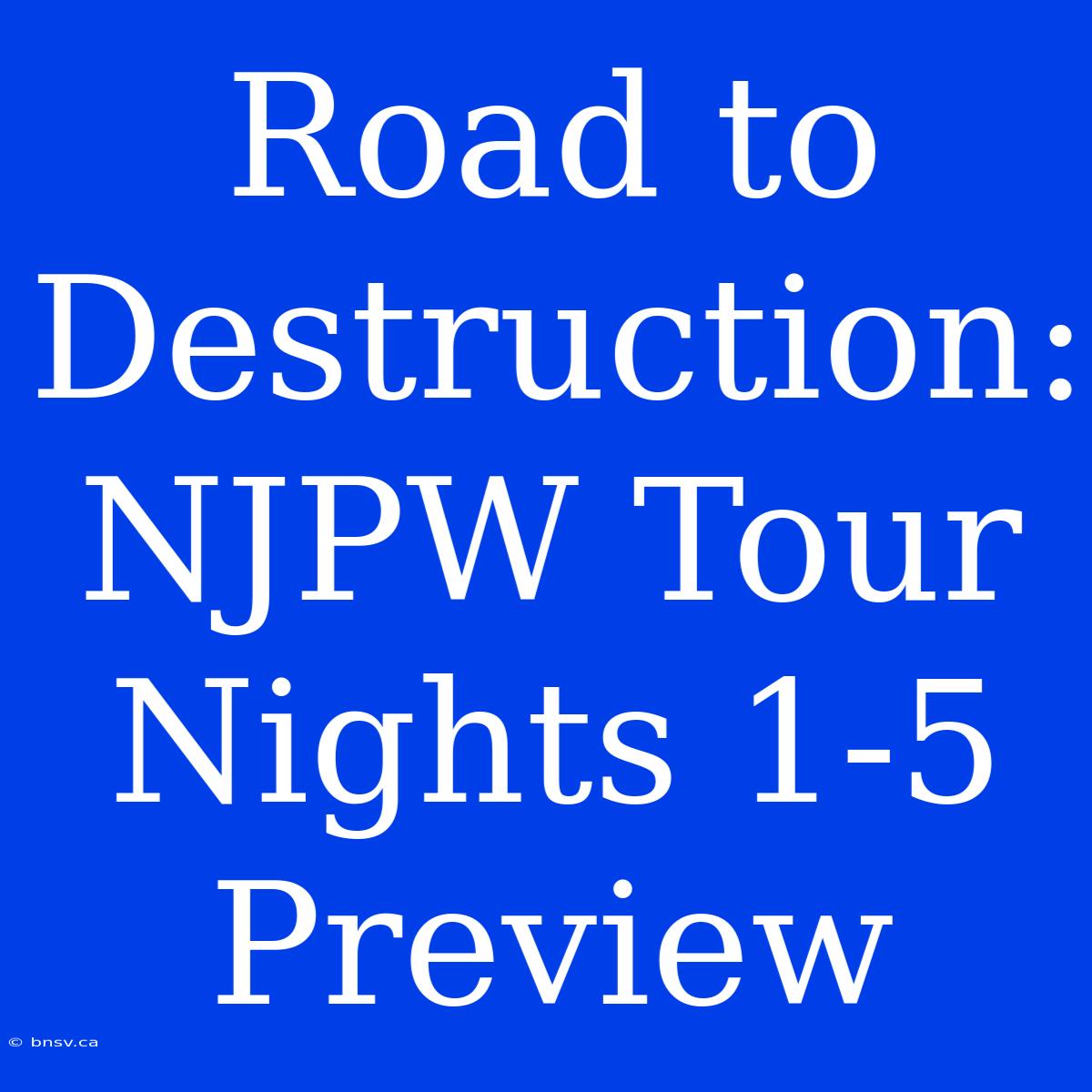 Road To Destruction: NJPW Tour Nights 1-5 Preview