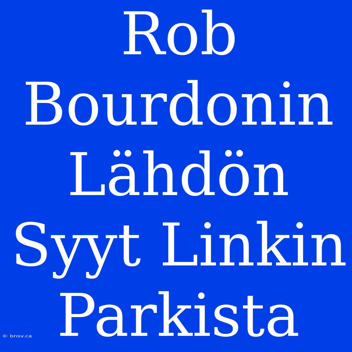 Rob Bourdonin Lähdön Syyt Linkin Parkista