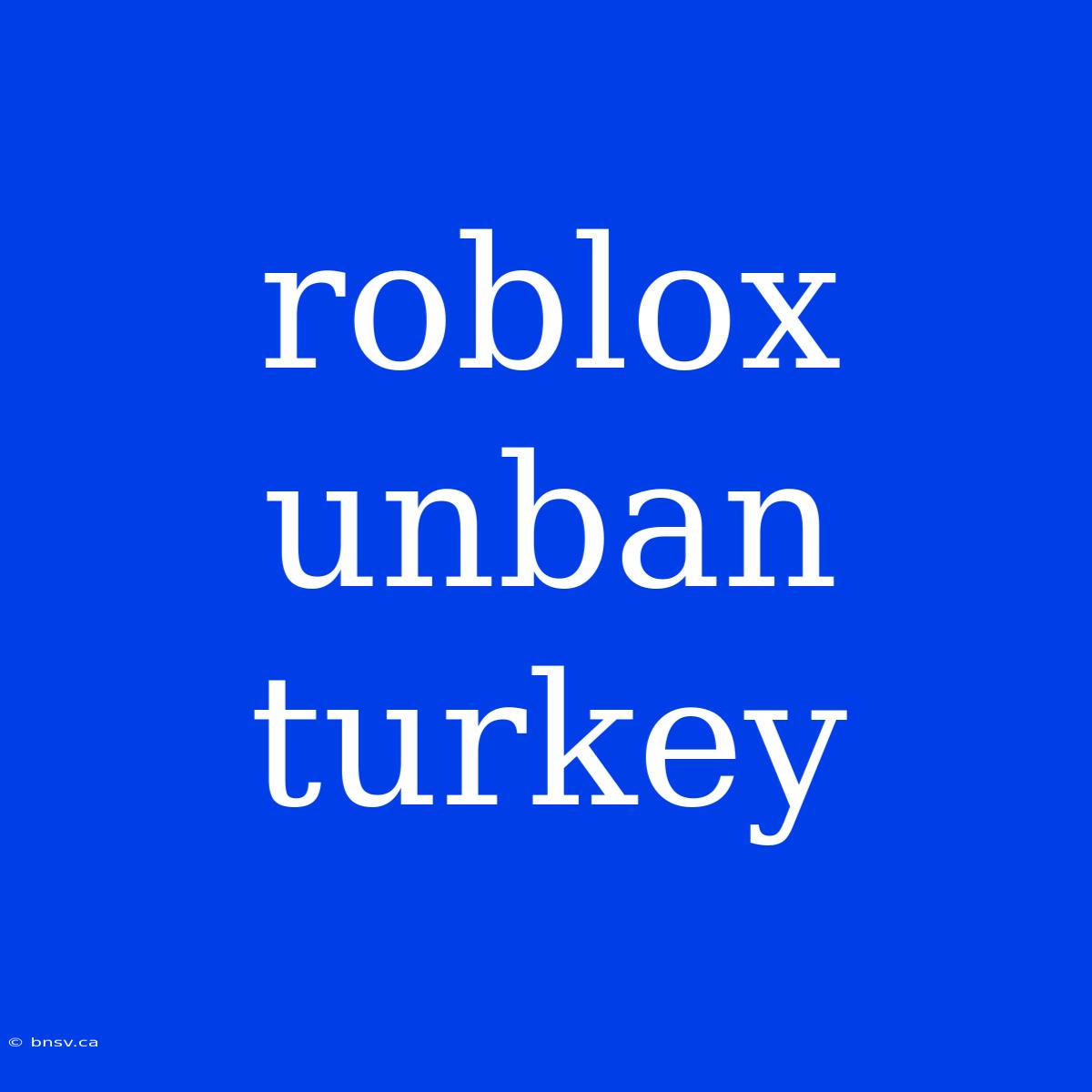 Roblox Unban Turkey