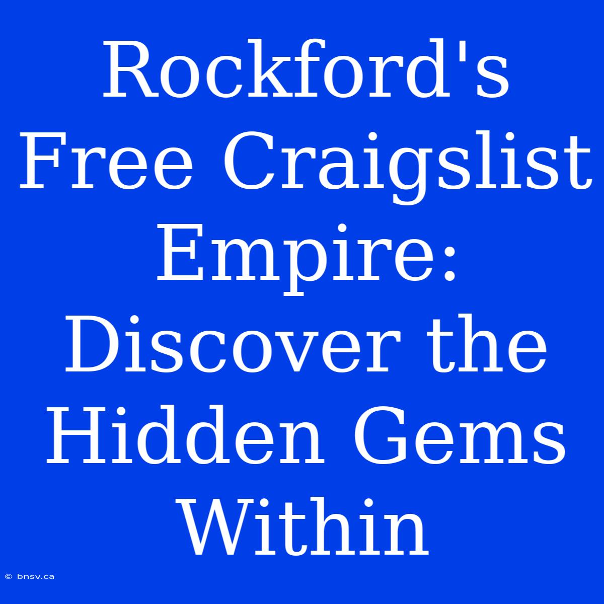 Rockford's Free Craigslist Empire: Discover The Hidden Gems Within