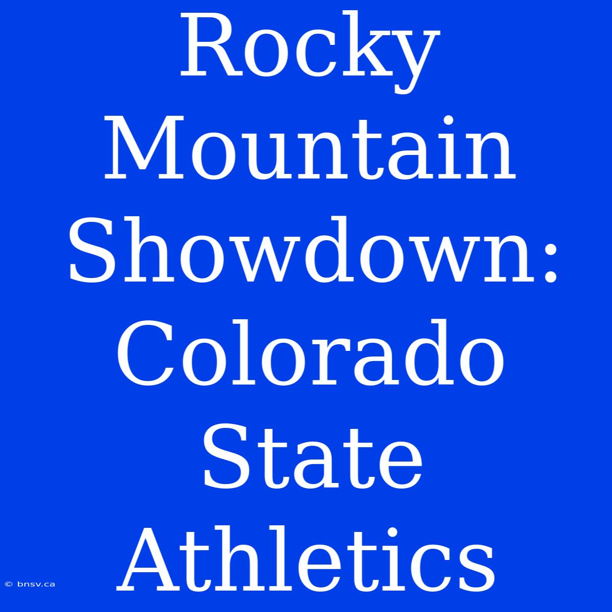 Rocky Mountain Showdown: Colorado State Athletics