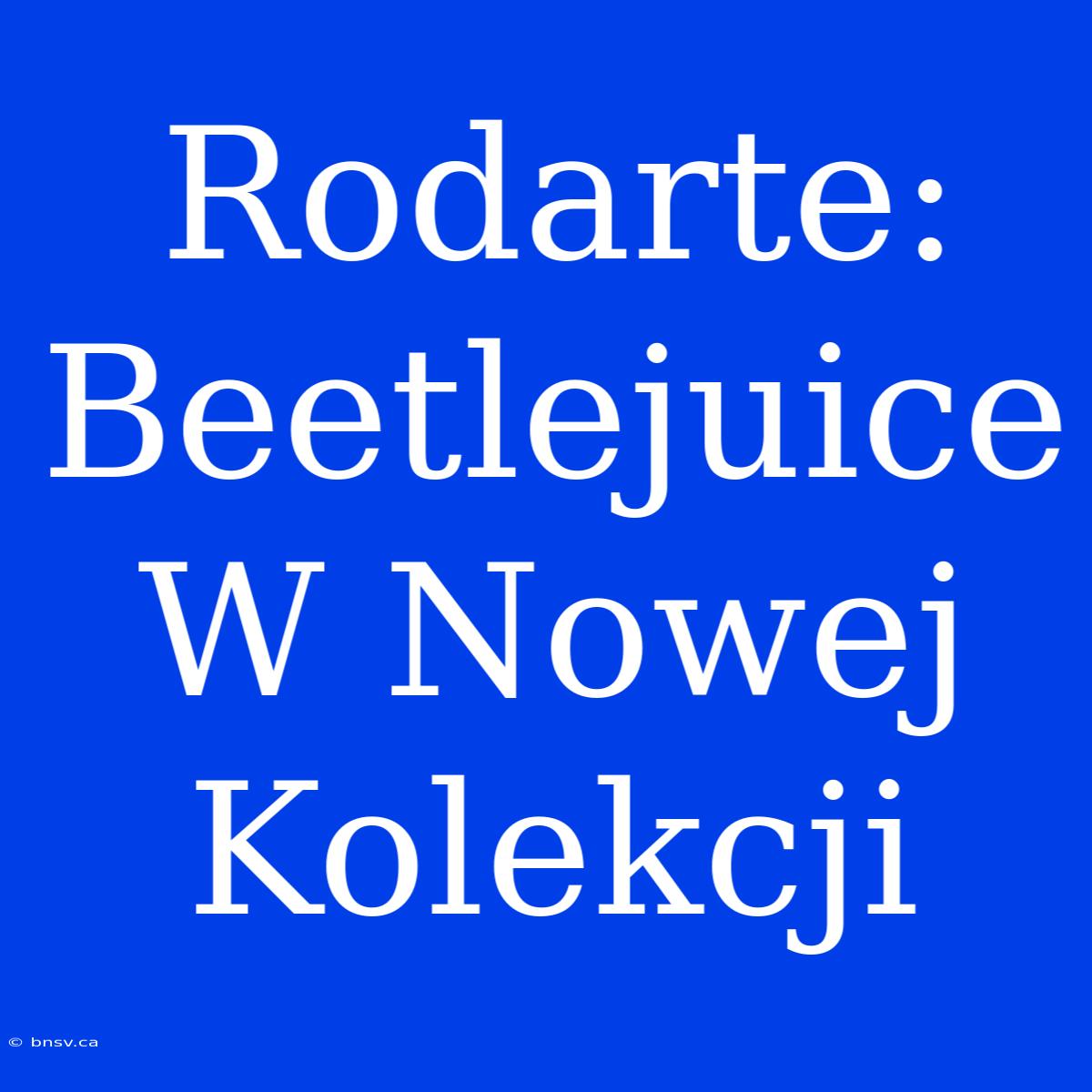 Rodarte: Beetlejuice W Nowej Kolekcji