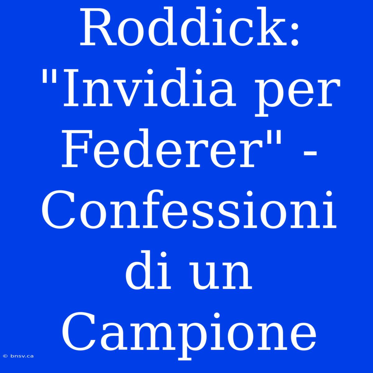 Roddick: 