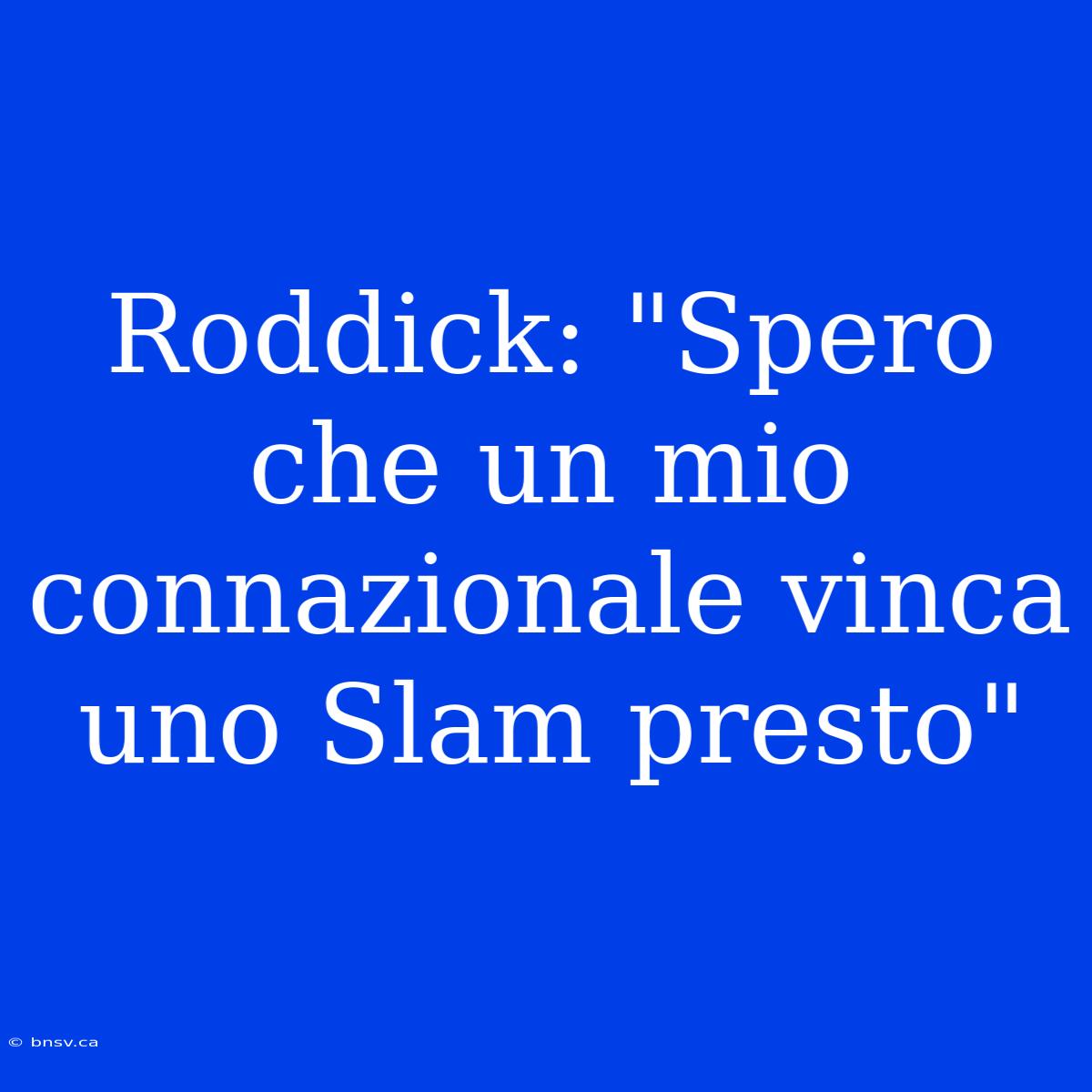 Roddick: 