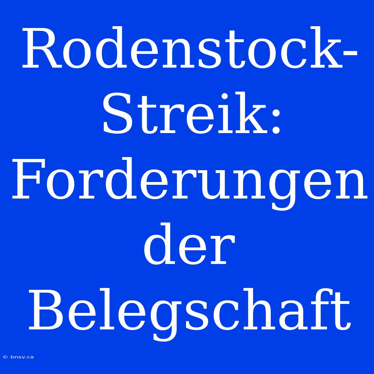 Rodenstock-Streik: Forderungen Der Belegschaft