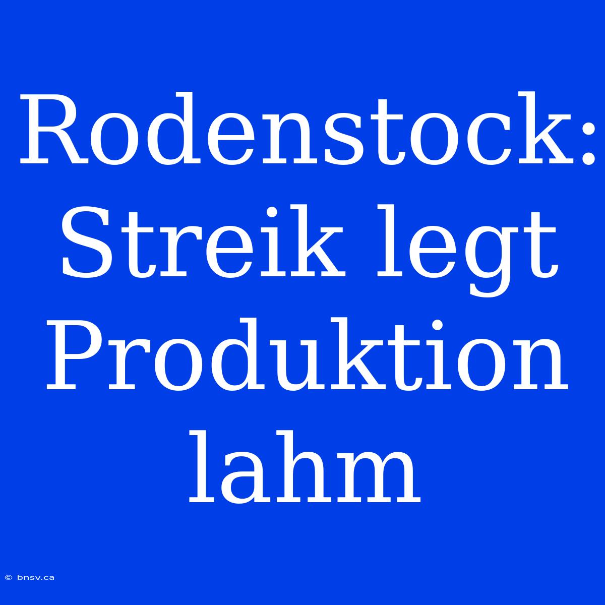 Rodenstock: Streik Legt Produktion Lahm