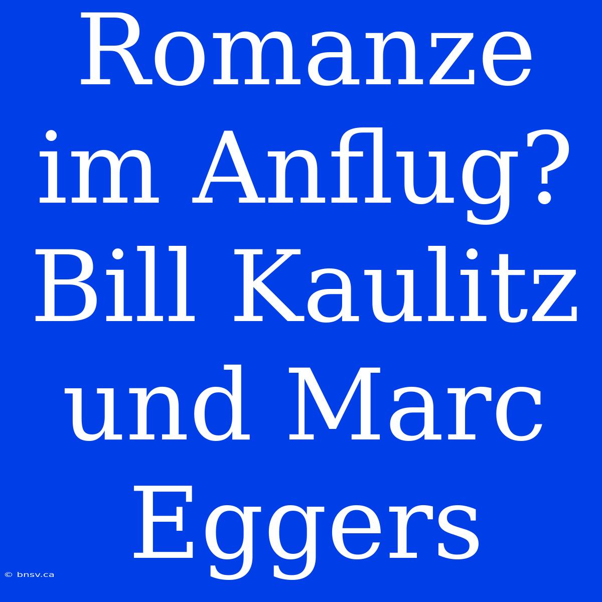 Romanze Im Anflug? Bill Kaulitz Und Marc Eggers