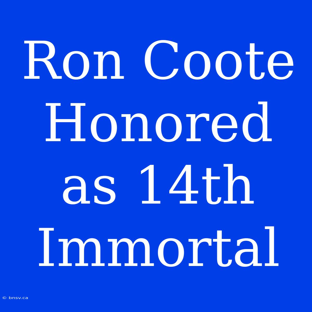 Ron Coote Honored As 14th Immortal