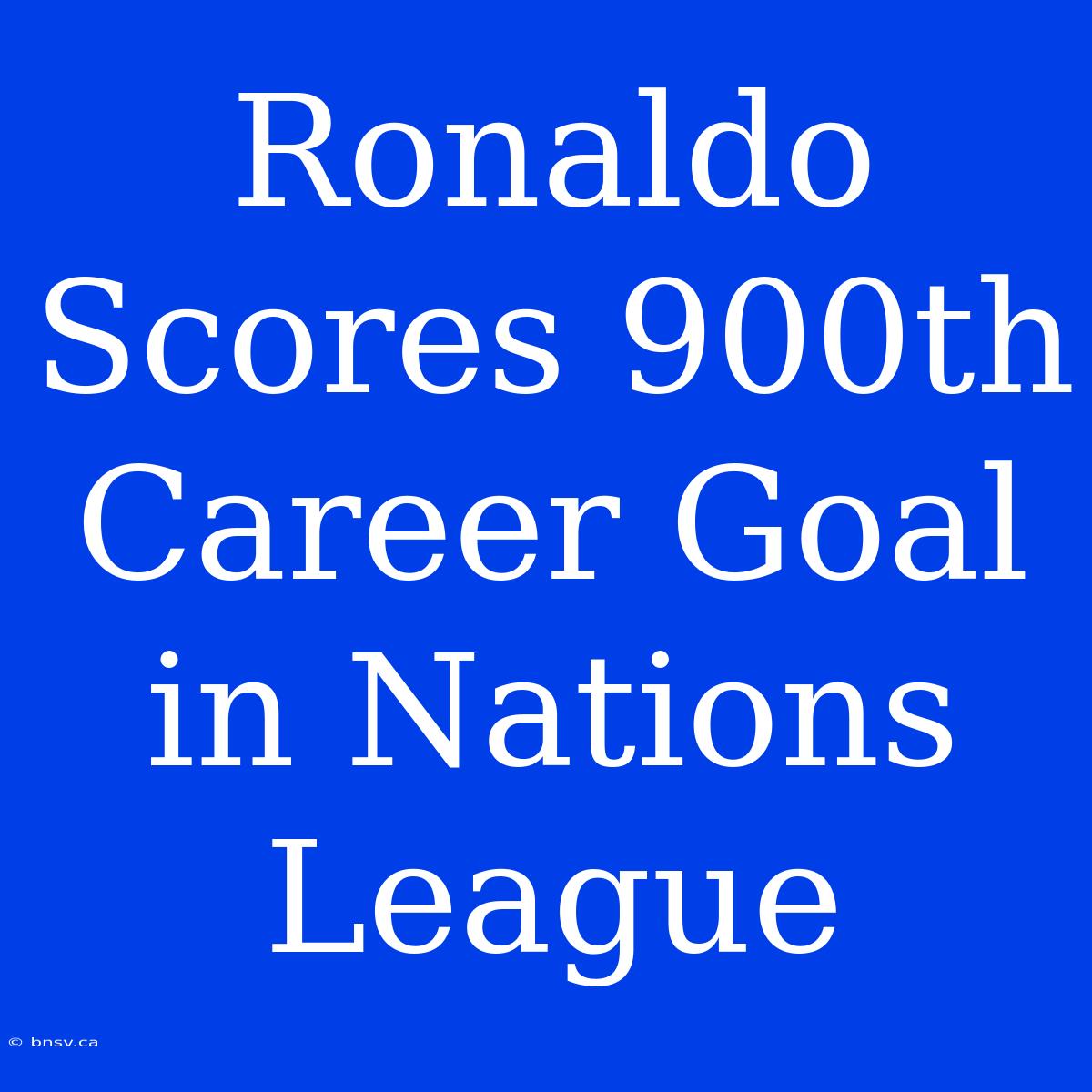 Ronaldo Scores 900th Career Goal In Nations League