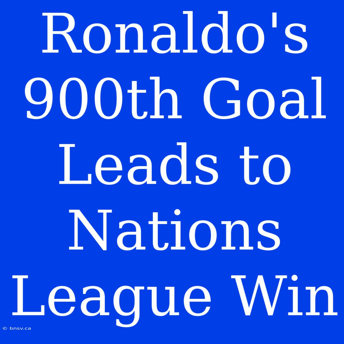 Ronaldo's 900th Goal Leads To Nations League Win