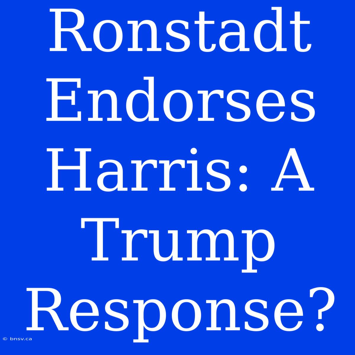 Ronstadt Endorses Harris: A Trump Response?