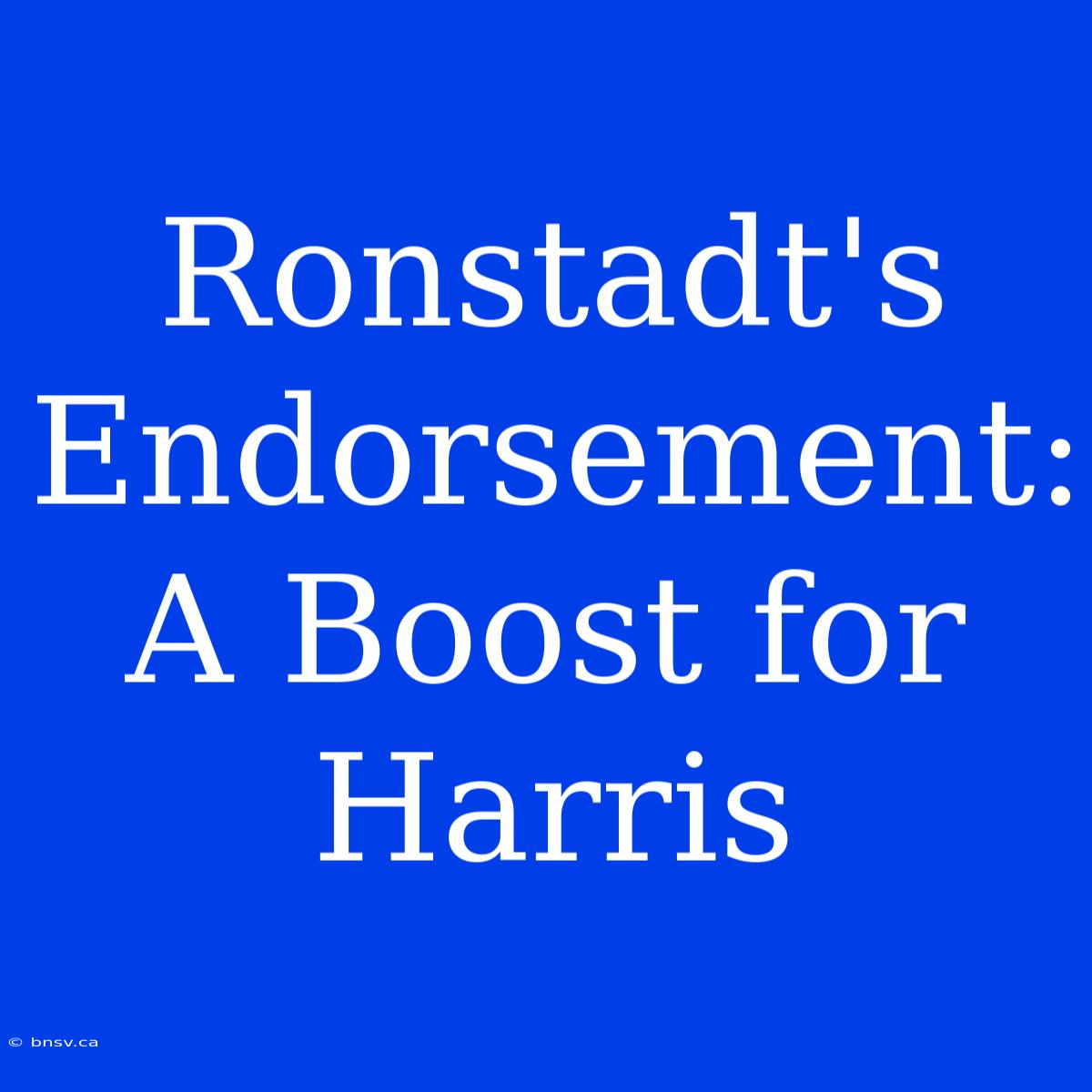 Ronstadt's Endorsement: A Boost For Harris