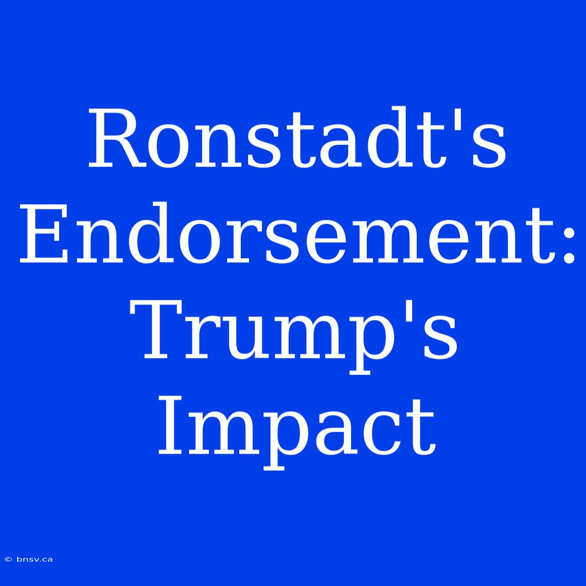 Ronstadt's Endorsement: Trump's Impact