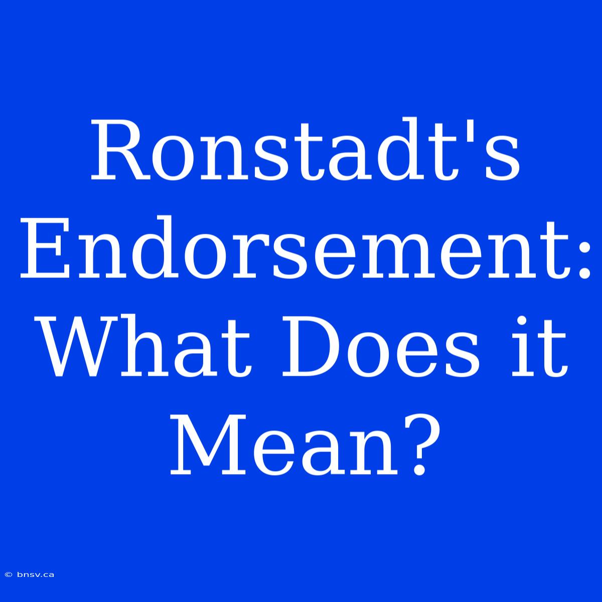 Ronstadt's Endorsement: What Does It Mean?