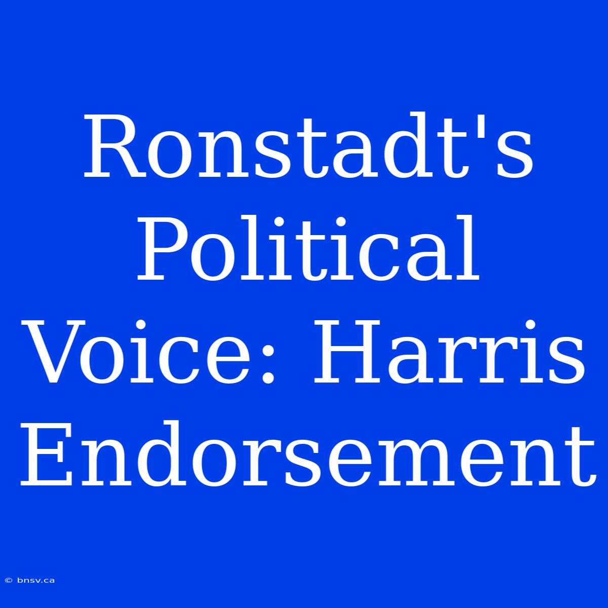 Ronstadt's Political Voice: Harris Endorsement