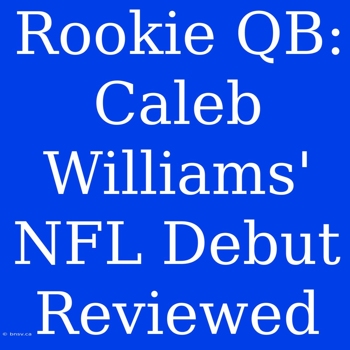 Rookie QB: Caleb Williams' NFL Debut Reviewed