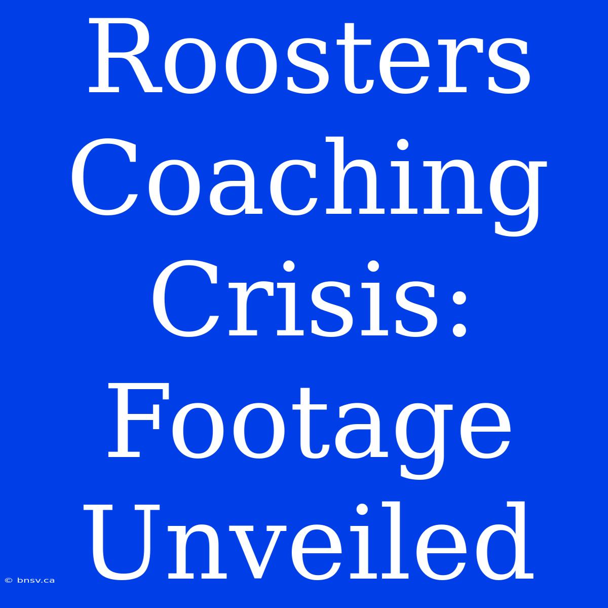 Roosters Coaching Crisis:  Footage Unveiled