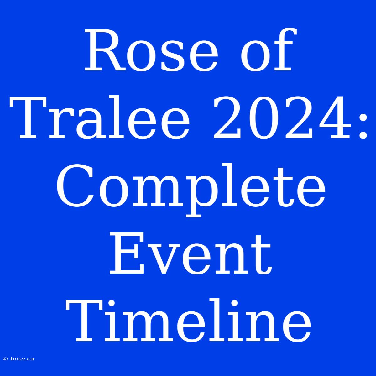 Rose Of Tralee 2024: Complete Event Timeline