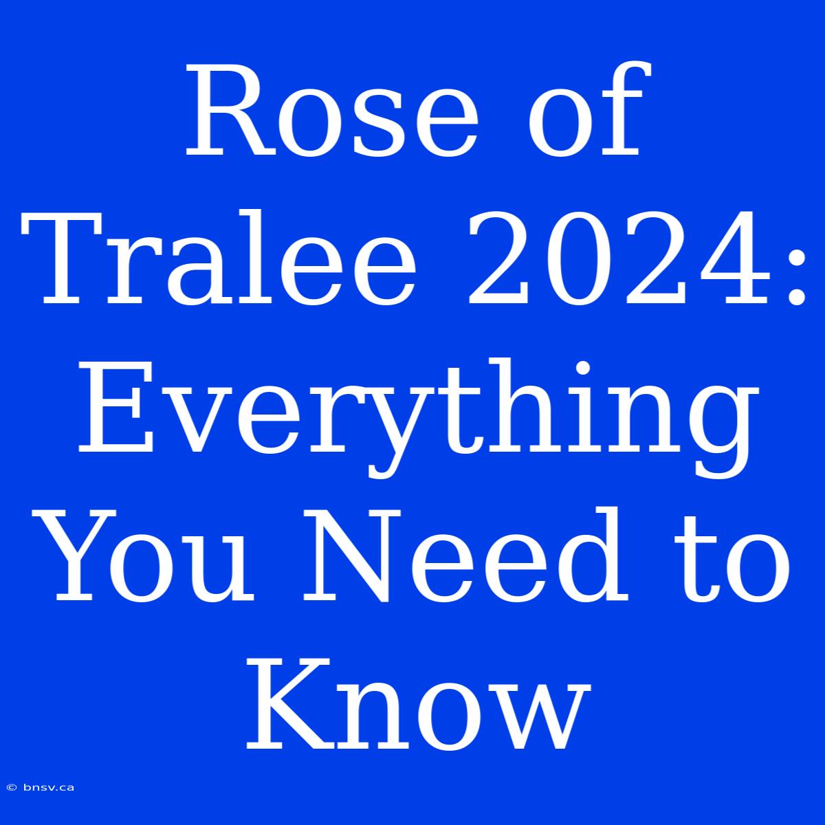 Rose Of Tralee 2024: Everything You Need To Know