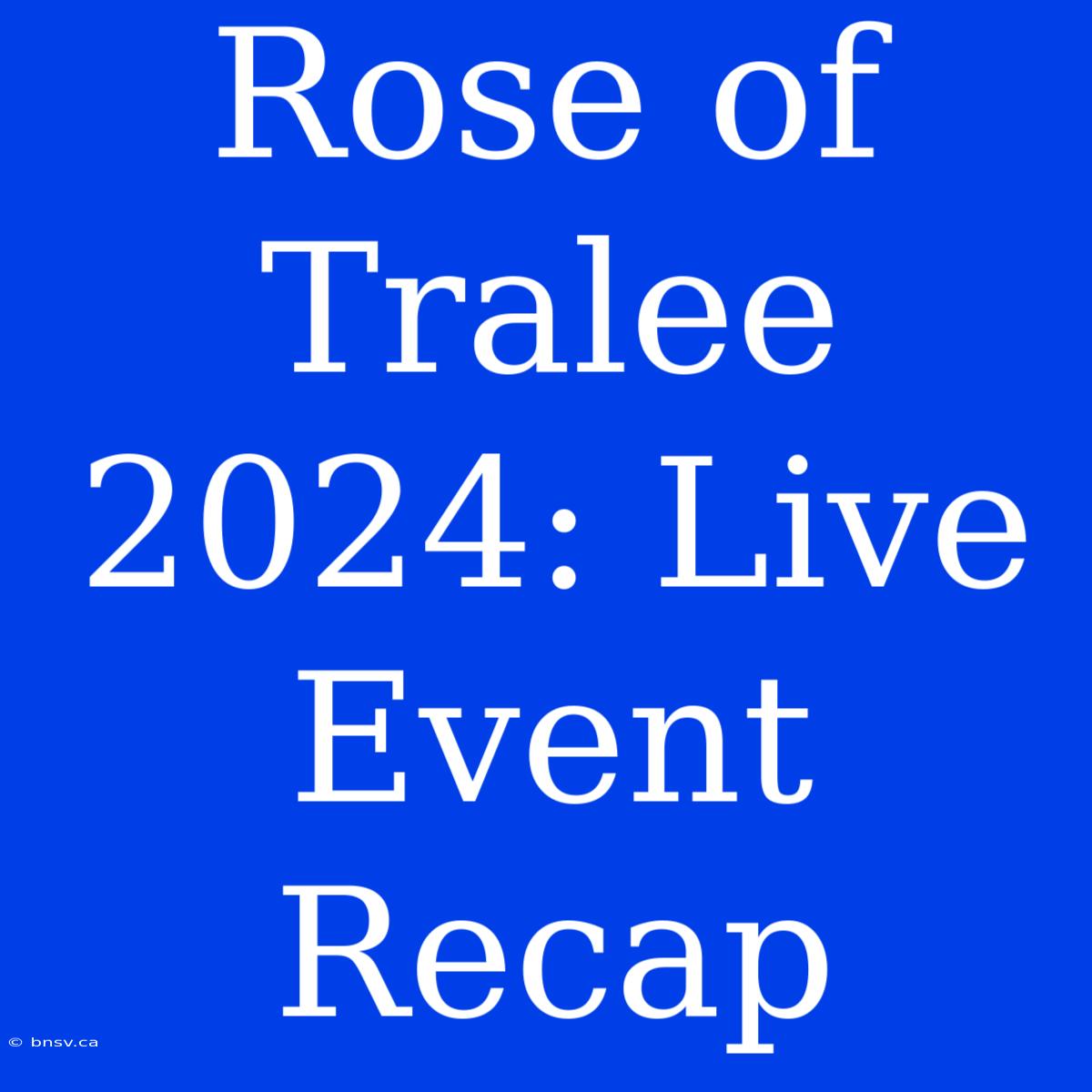 Rose Of Tralee 2024: Live Event Recap