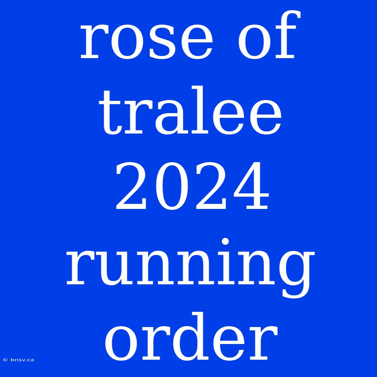 Rose Of Tralee 2024 Running Order