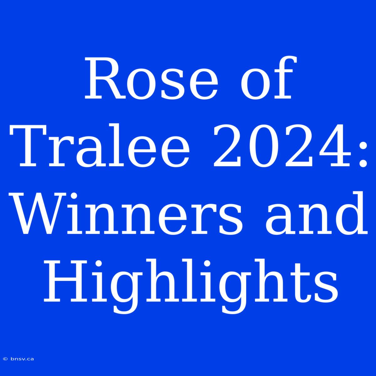 Rose Of Tralee 2024: Winners And Highlights