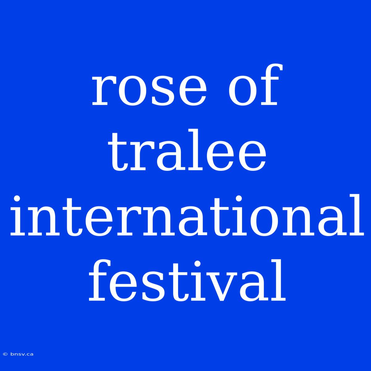 Rose Of Tralee International Festival