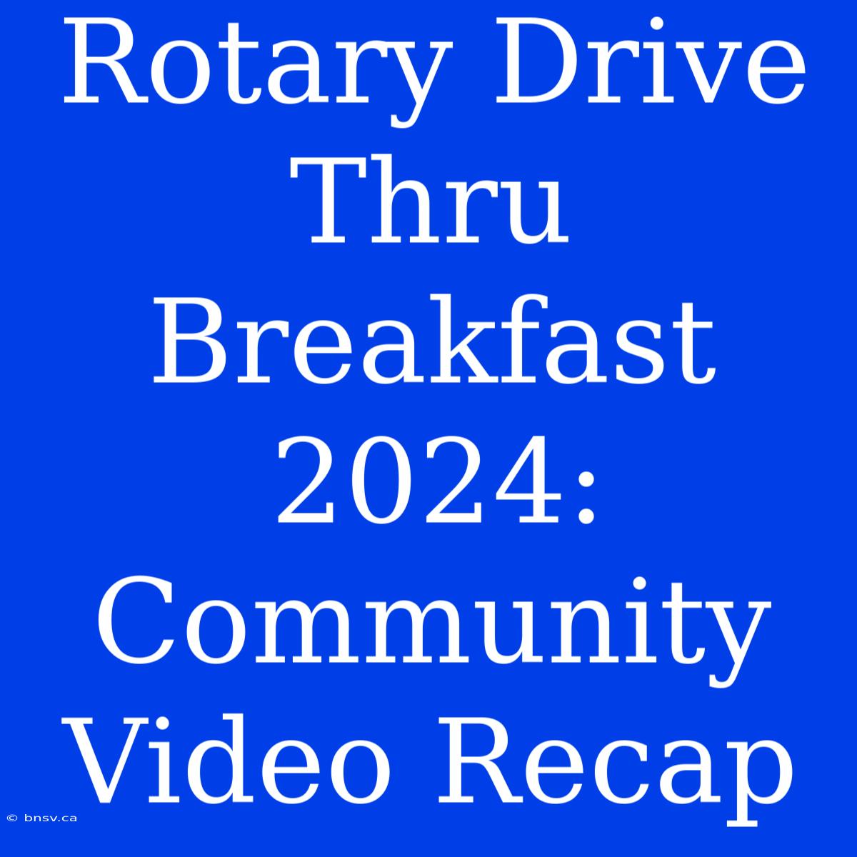 Rotary Drive Thru Breakfast 2024: Community Video Recap