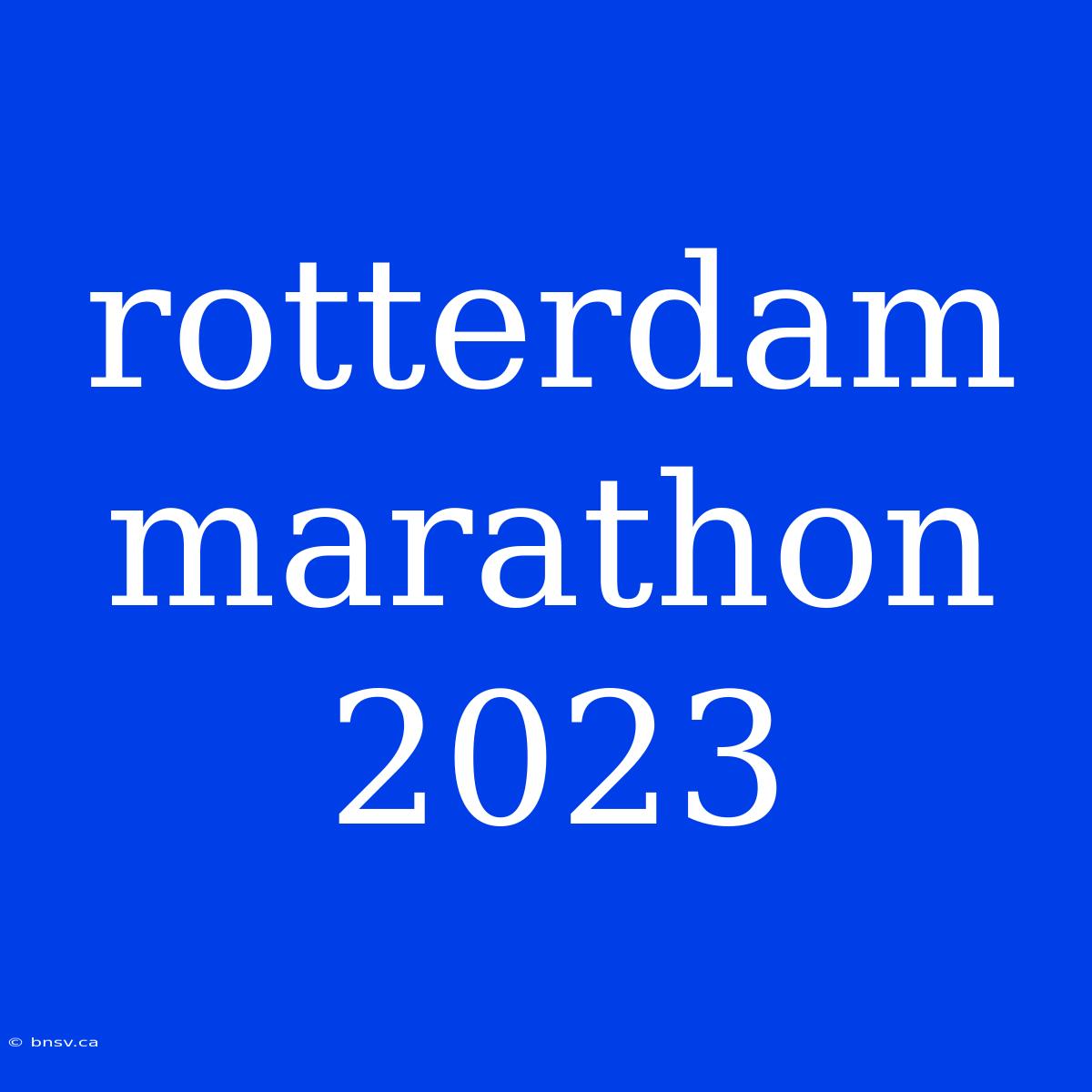 Rotterdam Marathon 2023