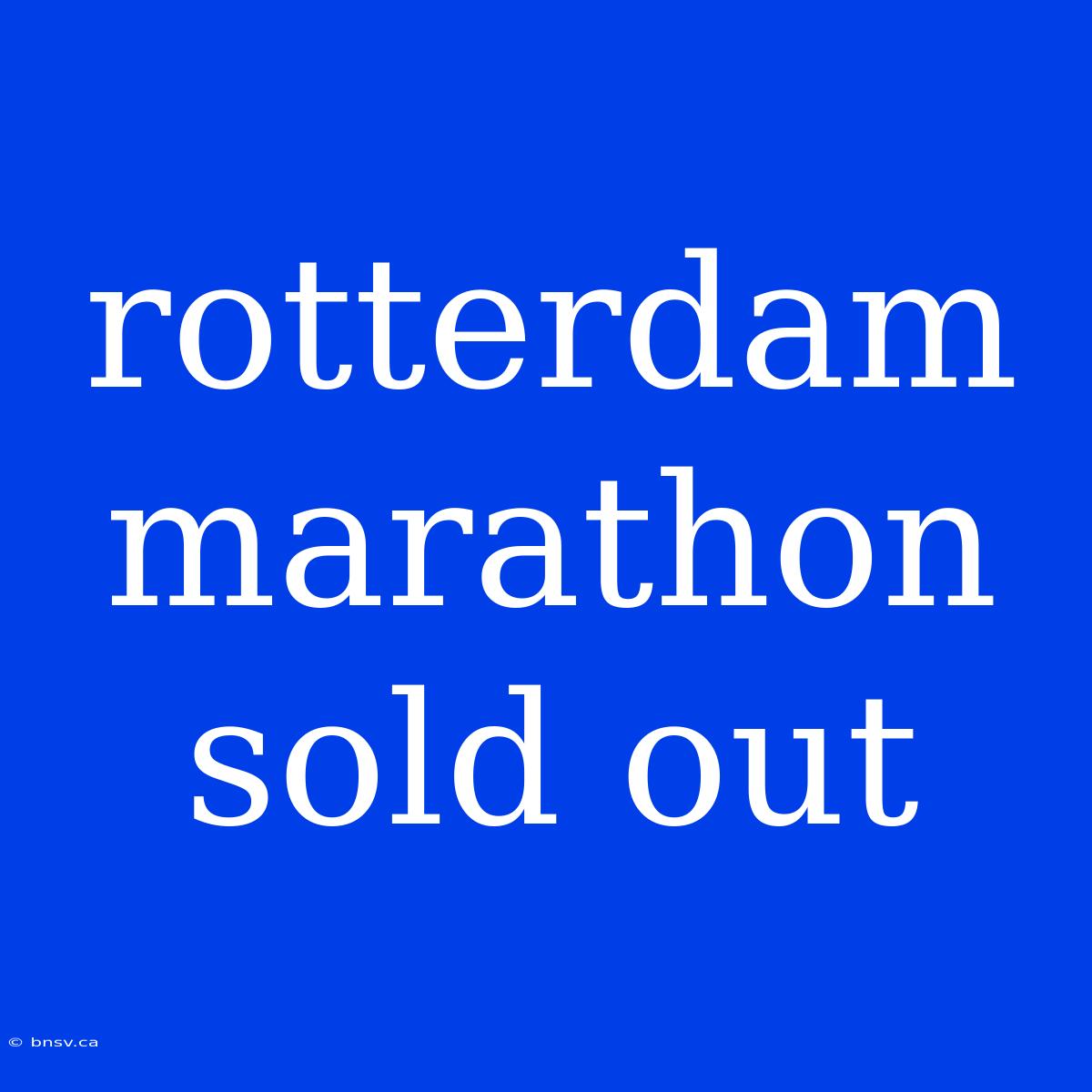 Rotterdam Marathon Sold Out