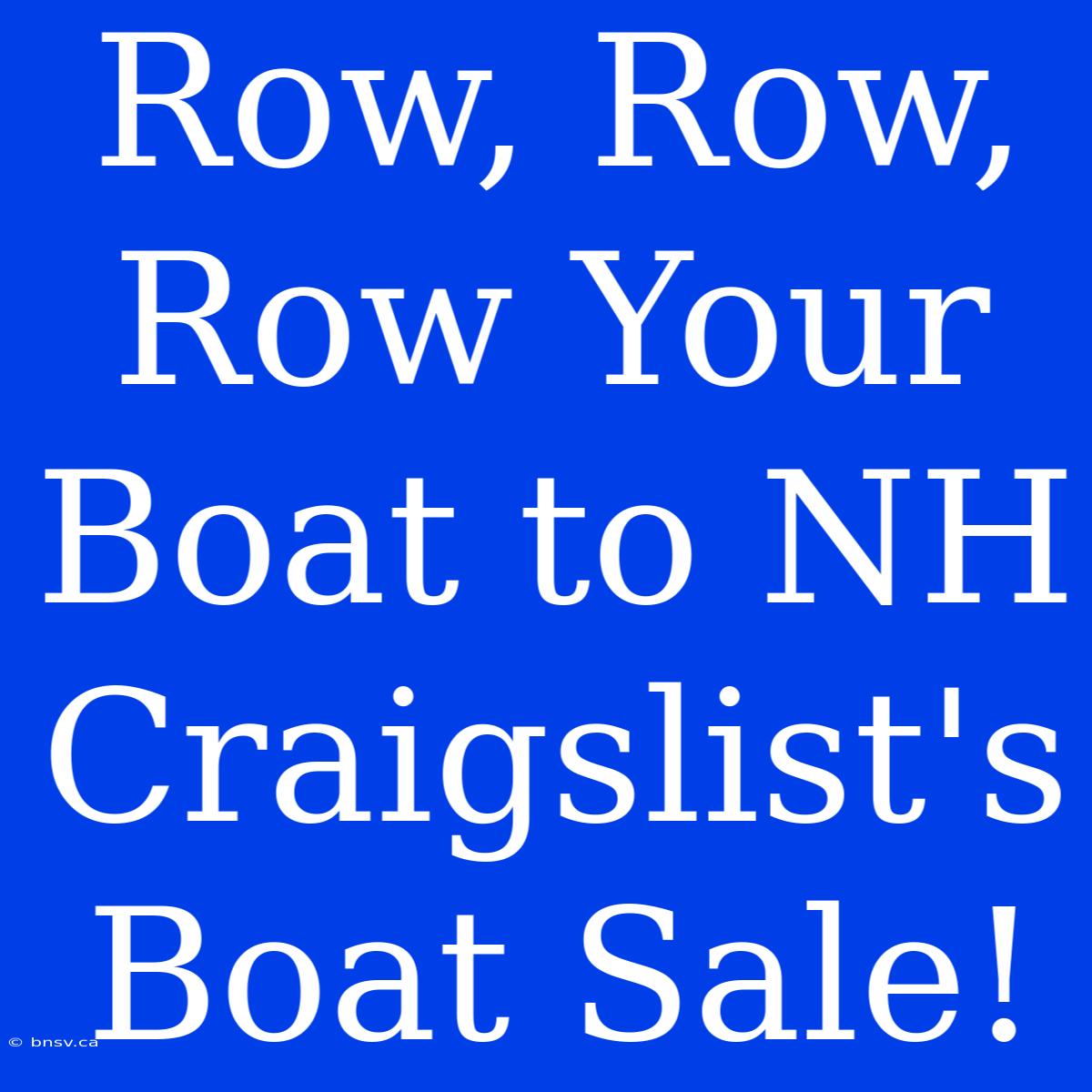 Row, Row, Row Your Boat To NH Craigslist's Boat Sale!