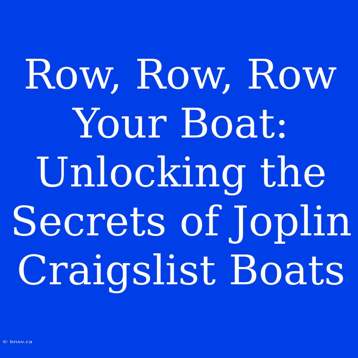 Row, Row, Row Your Boat: Unlocking The Secrets Of Joplin Craigslist Boats